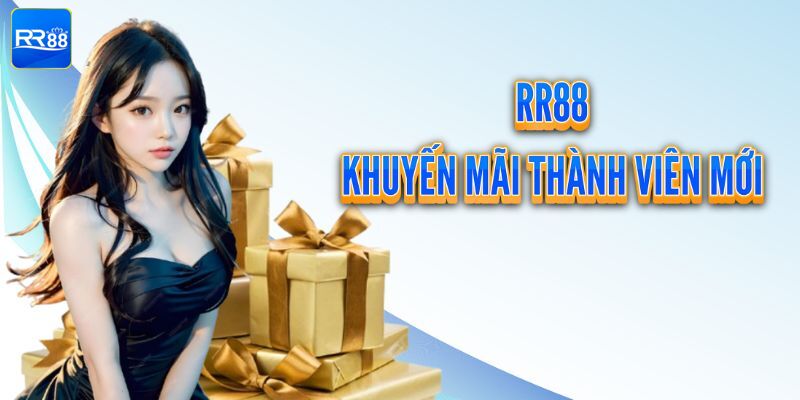 Các chương trình khuyến mãi RR88 dành cho thành viên mới