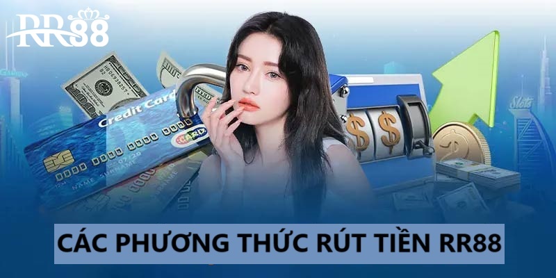 Các phương thức rút tiền RR88