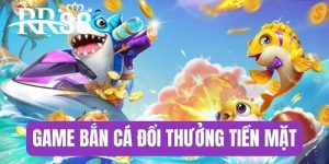 Tải game bắn cá đổi thưởng tiền mặt